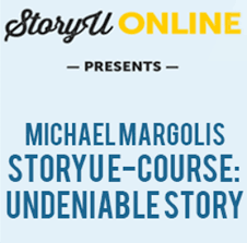 Michael Margolis - StoryU E-Course Undeniable Story