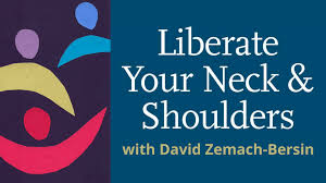 David Zemach-Bersin - Liberate Your Neck & Shoulders